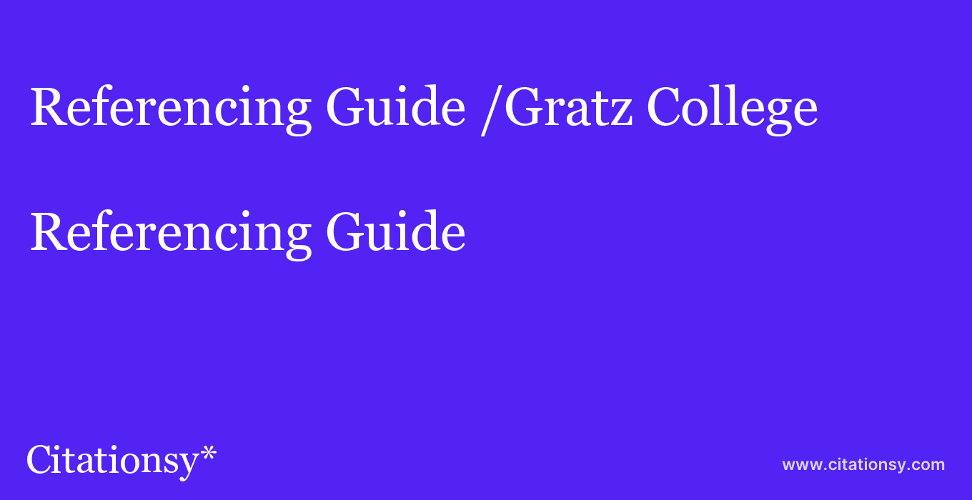 Referencing Guide: /Gratz College